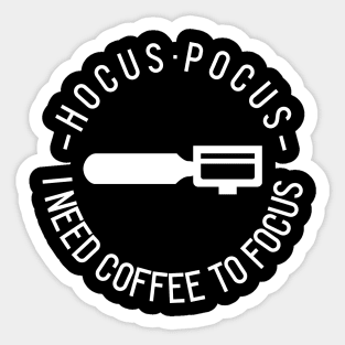 Hocus Pocus I Need Coffee To Focus Sticker